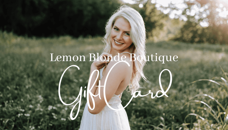 Give - the - gift - of - Lemon - Blonde! - Shopping - for - someone - else - but - not - sure - what -to - give - them? - Give - the - gift -of - choice - with - the - LEMON - BLONDE -E-Gift - Card! 